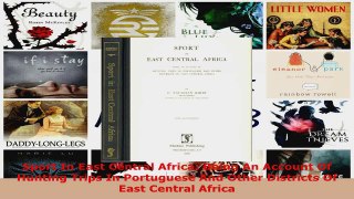 Read  Sport In East Central Africa Being An Account Of Hunting Trips In Portuguese And Other Ebook Free