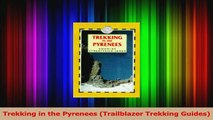 Download  Trekking in the Pyrenees Trailblazer Trekking Guides PDF Free