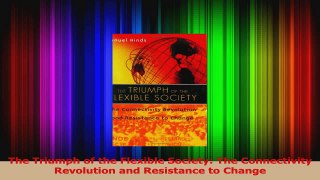 Read  The Triumph of the Flexible Society The Connectivity Revolution and Resistance to Change Ebook Free
