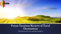Future Vacations Reviews of Travel Destinations