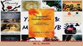 PDF Download  Embodied Gestalt Practice Selected Papers of Edward W L Smith Download Full Ebook
