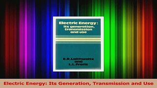 PDF Download  Electric Energy Its Generation Transmission and Use Download Full Ebook