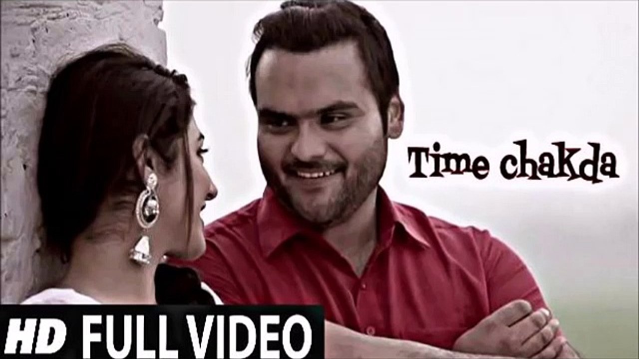 Time Chakda (FULL SONG HD) Kulbir Jhinjer Sardarni New Punjabi