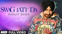 Swag Jatt Da Full Video - Ranjit Bawa - Music- Tigerstyle - Album- Mitti Da Bawa
