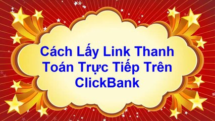 Bai 11 - Cach lay link thanh toan truc tiep tren ClickBank