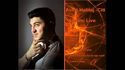 Astrit Halitaj -Citi  - Lotet e mija * Albumi Live 2016