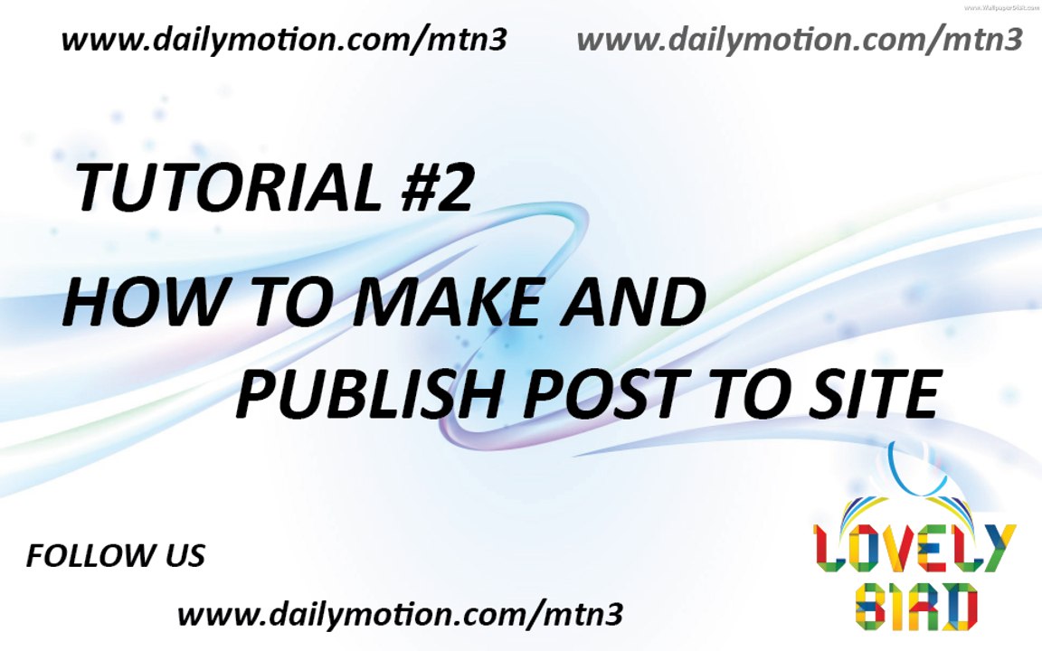 TUTORIAL #2--HOW TO MAKE AND PUBLISH 1st POST TO SITE