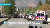 California shooter's spouse visa approved despite questions, lawmaker says