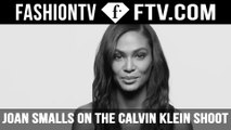 Behind The Scenes: Joan Smalls for Calvin Klein | FTV.COM