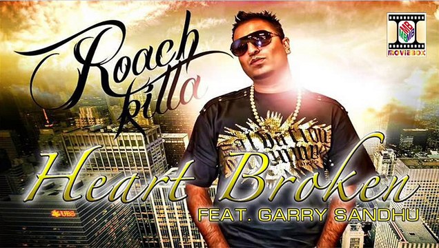 HEART BROKEN _ FIRST CUT _ ROACH KILLA FT. GARRY SANDHU