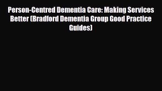 Person-Centred Dementia Care: Making Services Better (Bradford Dementia Group Good Practice