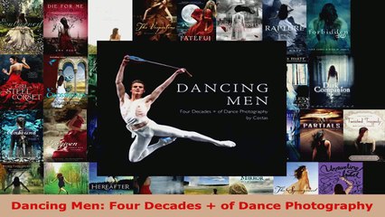 Download  Dancing Men Four Decades  of Dance Photography PDF Free