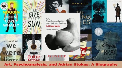 PDF Download  Art Psychoanalysis and Adrian Stokes A Biography Read Full Ebook