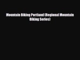 Mountain Biking Portland (Regional Mountain Biking Series) [PDF] Full Ebook