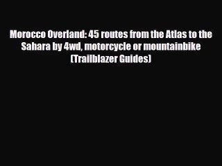 下载视频: Morocco Overland: 45 routes from the Atlas to the Sahara by 4wd motorcycle or mountainbike