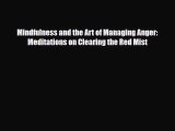 Mindfulness and the Art of Managing Anger: Meditations on Clearing the Red Mist [PDF] Full