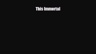 This Immortal [Read] Online