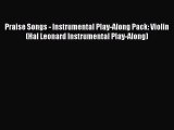 Praise Songs - Instrumental Play-Along Pack: Violin (Hal Leonard Instrumental Play-Along) [Download]