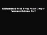 2014 Feathers 16-Month Weekly Planner (Compact Engagement Calendar Diary) [Read] Full Ebook
