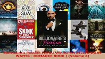 Read  Billionaires Passion WHAT AN ALPHA BILLIONAIRE WANTS  ROMANCE BOOK  Volume 3 PDF Free