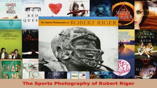 Read  The Sports Photography of Robert Riger Ebook Free