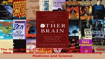 Download  The Other Brain From Dementia to Schizophrenia How New Discoveries about the Brain Are EBooks Online