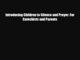 Introducing Children to Silence and Prayer: For Catechists and Parents [PDF] Online