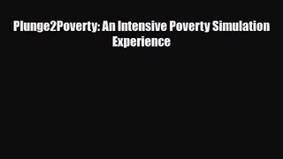 Plunge2Poverty: An Intensive Poverty Simulation Experience [Read] Online