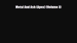 Metal And Ash (Apex) (Volume 3) [Download] Online