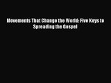 Movements That Change the World: Five Keys to Spreading the Gospel [Read] Full Ebook