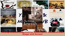Acting Jewish Negotiating Ethnicity on the American Stage and Screen