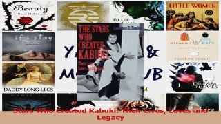Stars Who Created Kabuki Their Lives Loves and Legacy