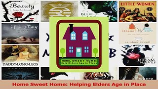Home Sweet Home Helping Elders Age in Place Download