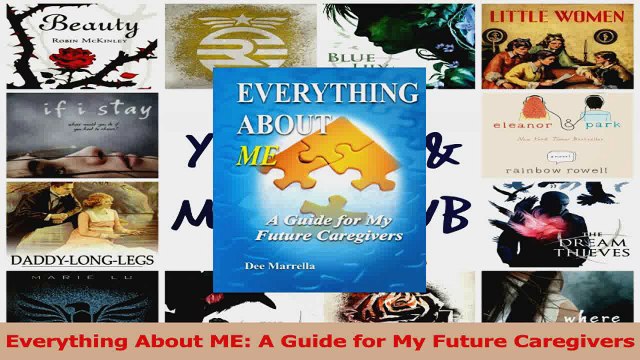 Everything About ME A Guide for My Future Caregivers Read Online
