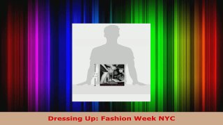 Read  Dressing Up Fashion Week NYC Ebook Free