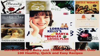 Lorraine Kellys Baby and Toddler Eating Plan Over 100 Healthy Quick and Easy Recipes Read Online