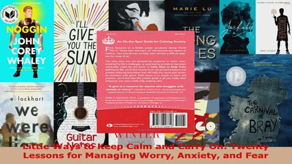 Read  Little Ways to Keep Calm and Carry On Twenty Lessons for Managing Worry Anxiety and Fear Ebook Free