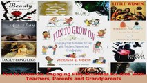 Fun to Grow on Engaging Play Activities for Kids With Teachers Parents and Grandparents Download