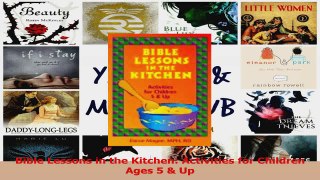 Bible Lessons in the Kitchen Activities for Children Ages 5  Up PDF