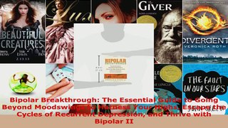 Download  Bipolar Breakthrough The Essential Guide to Going Beyond Moodswings to Harness Your Highs Ebook Free