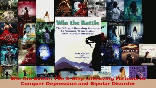 Download  Win the Battle The 3Step Lifesaving Formula to Conquer Depression and Bipolar Disorder PDF Free