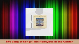 PDF Download  The Song of Songs The Honeybee in the Garden PDF Full Ebook