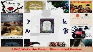 PDF Download  I Will Wake the Dawn Illuminated Psalms PDF Full Ebook
