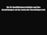 Die EU-Qualifikationsrichtlinie und ihre Auswirkungen auf das deutsche Fluechtlingsrecht Full