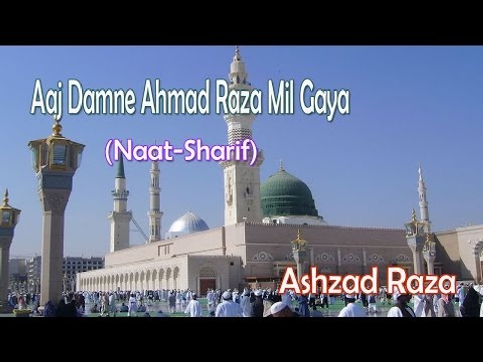 Aaj Damne Ahmad Raza Mil Gaya || New Naat Sharif || Ashzad Raza [HD]