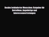 Rechte behinderter Menschen: Ratgeber für Betroffene Angehörige und Interessenvertretungen