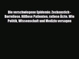 Die verschwiegene Epidemie: Zeckenstich - Borreliose. Hilflose Patienten ratlose Ärzte. Wie