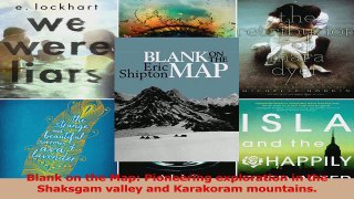 Read  Blank on the Map Pioneering exploration in the Shaksgam valley and Karakoram mountains PDF Free