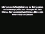 Interpersonelle Psychotherapie bei Depressionen und anderen psychischen Störungen: Mit dem