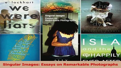 Read  Singular Images Essays on Remarkable Photographs Ebook Free